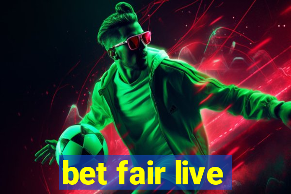 bet fair live