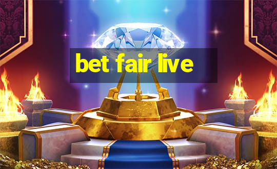 bet fair live