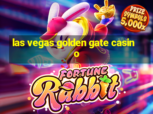 las vegas golden gate casino