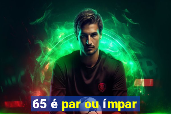 65 é par ou ímpar