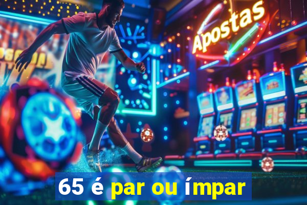 65 é par ou ímpar