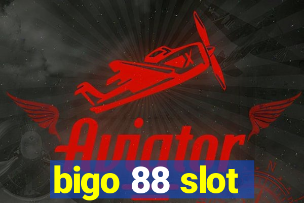 bigo 88 slot