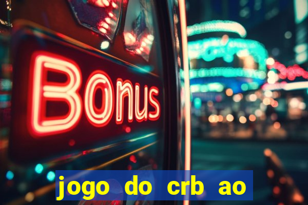 jogo do crb ao vivo hoje