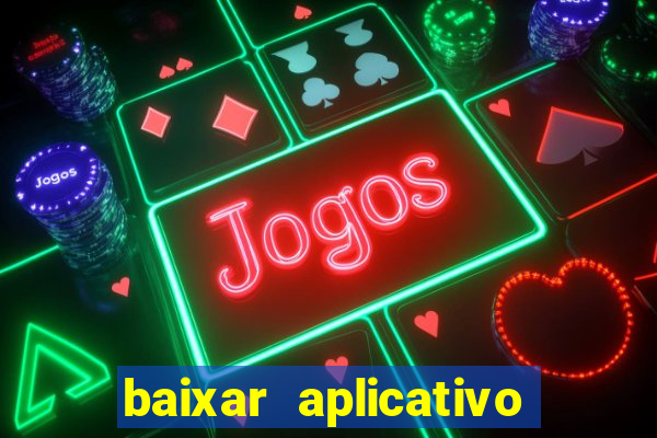 baixar aplicativo de aposta