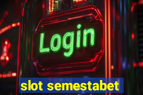 slot semestabet