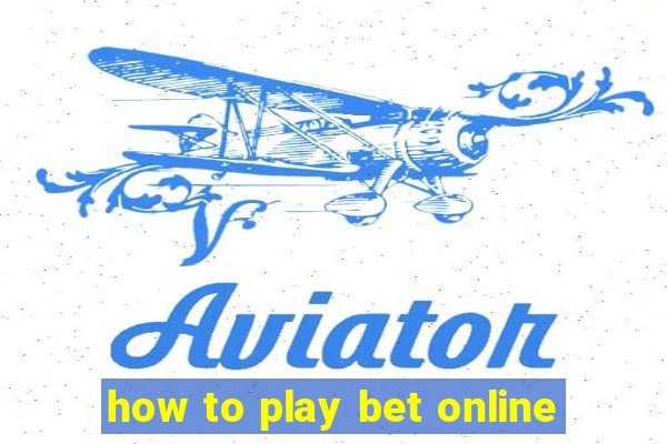 how to play bet online