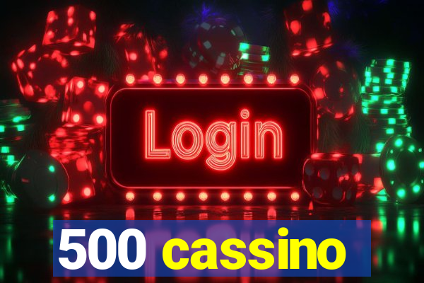 500 cassino