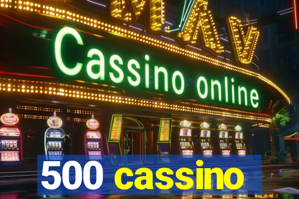 500 cassino