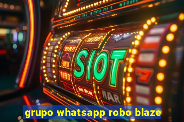 grupo whatsapp robo blaze