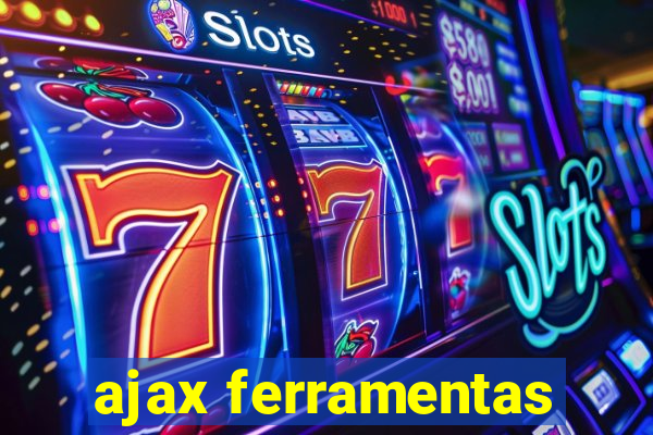 ajax ferramentas