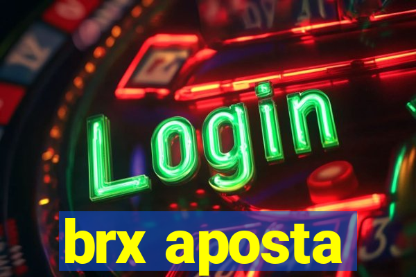 brx aposta