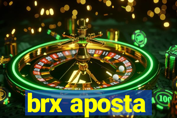 brx aposta