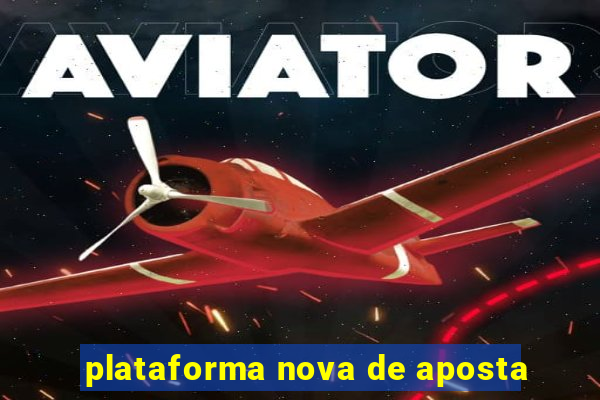 plataforma nova de aposta