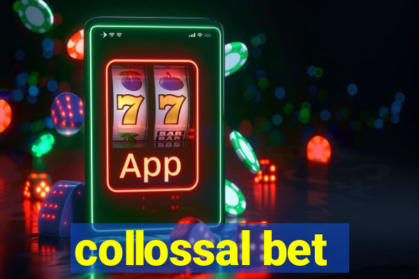 collossal bet