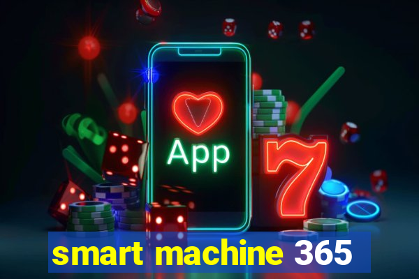 smart machine 365