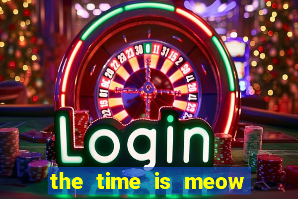 the time is meow slot free play