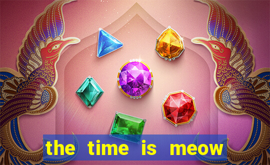 the time is meow slot free play