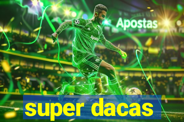 super dacas