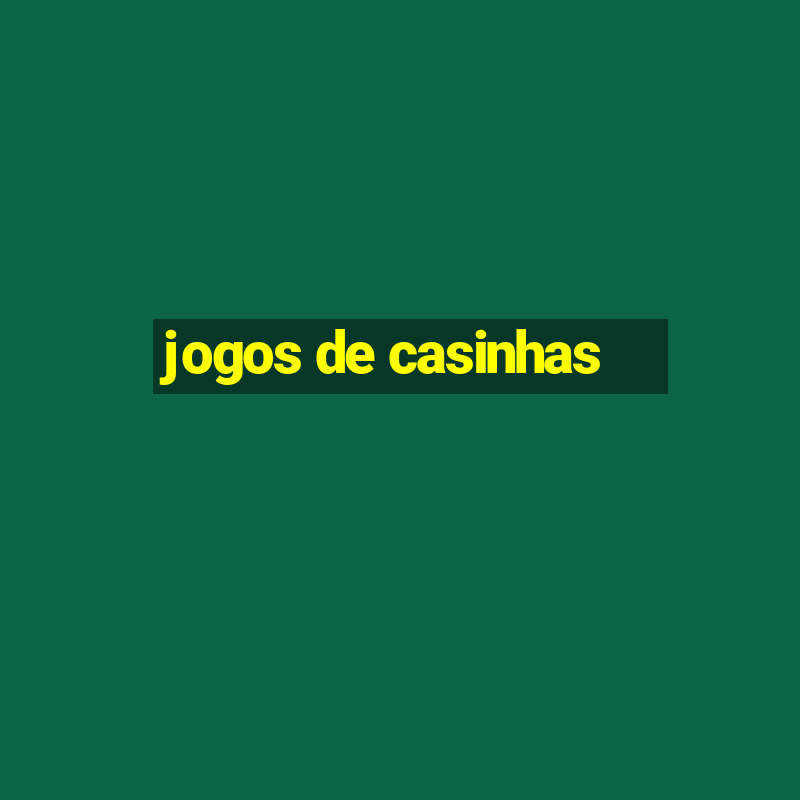 jogos de casinhas