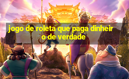 jogo de roleta que paga dinheiro de verdade