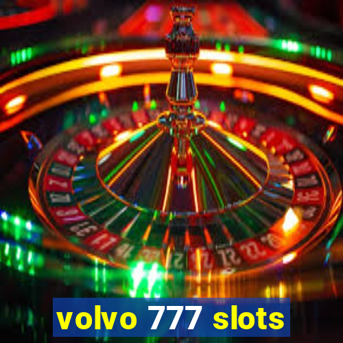 volvo 777 slots