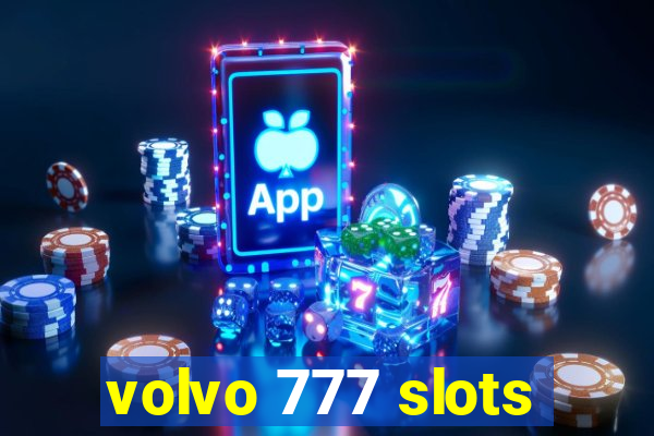 volvo 777 slots