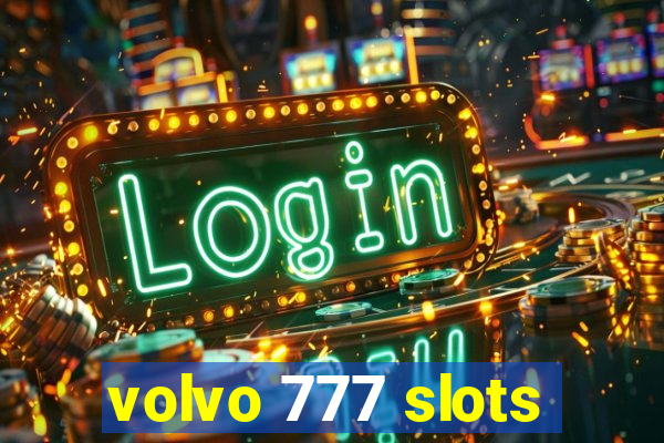 volvo 777 slots