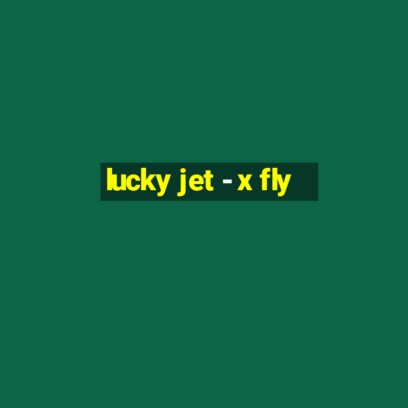 lucky jet - x fly