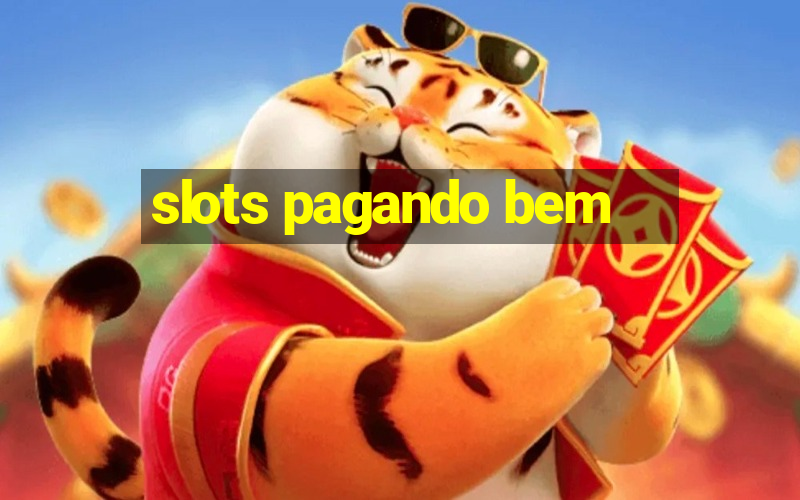 slots pagando bem