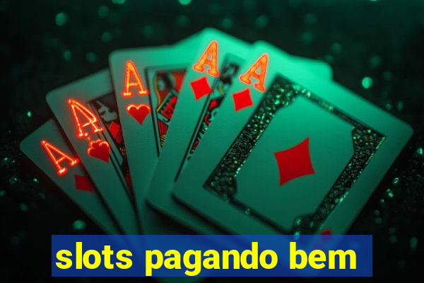 slots pagando bem