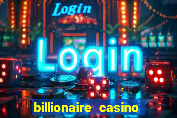 billionaire casino free chips