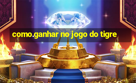 como.ganhar no jogo do tigre