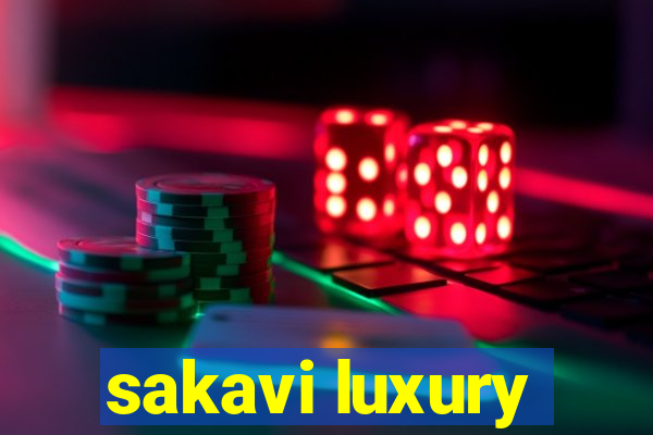 sakavi luxury