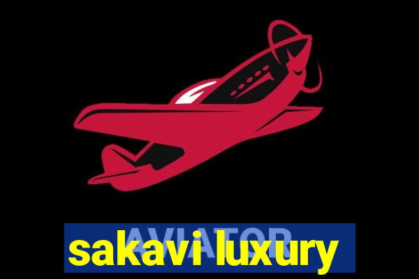 sakavi luxury