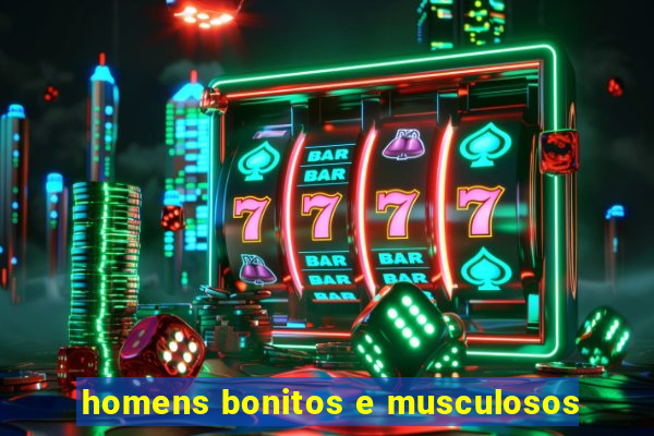 homens bonitos e musculosos