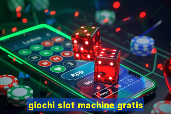 giochi slot machine gratis