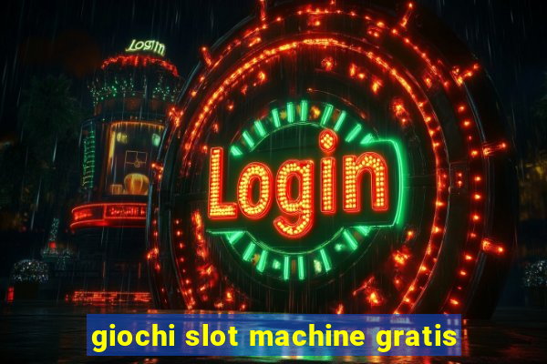 giochi slot machine gratis