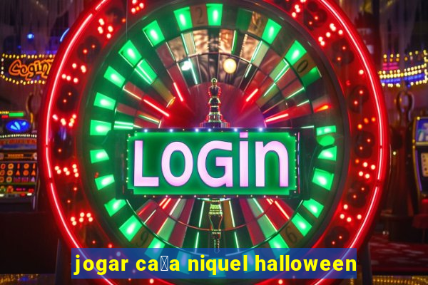 jogar ca莽a niquel halloween