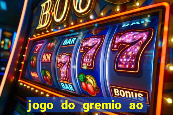 jogo do gremio ao vivo online