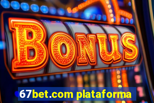 67bet.com plataforma