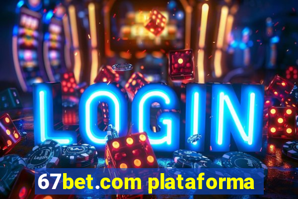 67bet.com plataforma