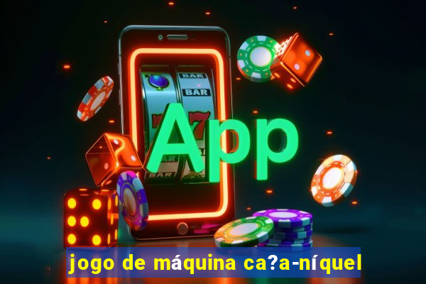 jogo de máquina ca?a-níquel