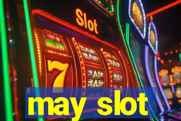 may slot