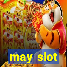 may slot