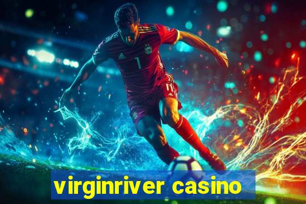 virginriver casino