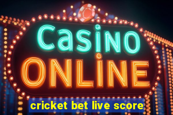 cricket bet live score