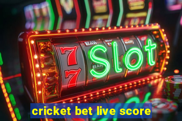 cricket bet live score