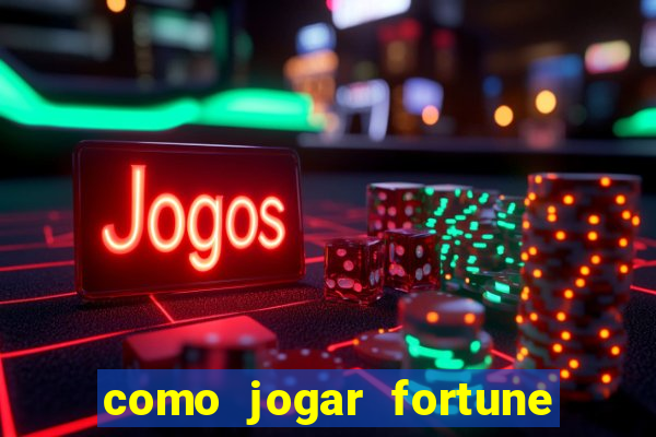 como jogar fortune tiger iniciante