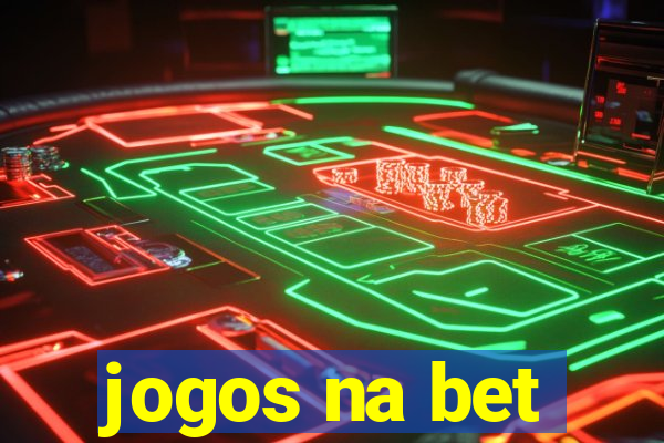 jogos na bet