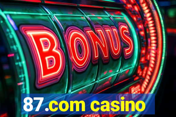 87.com casino